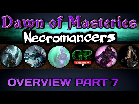 Dawn of Masteries Overview - Part 7 - Five Necromancers! [ GD, NCFF, TQ, D3, D2 ]