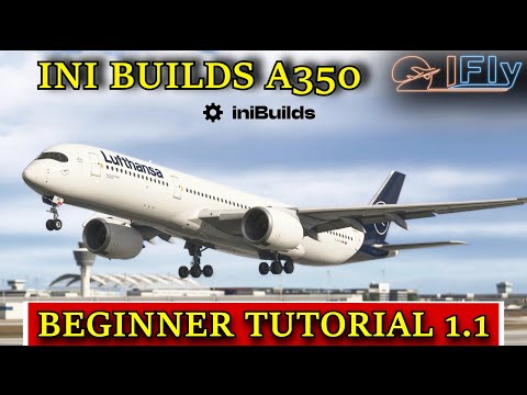 MSFS 20 | INI A350 1.1 | BEGINNER TUTORIAL