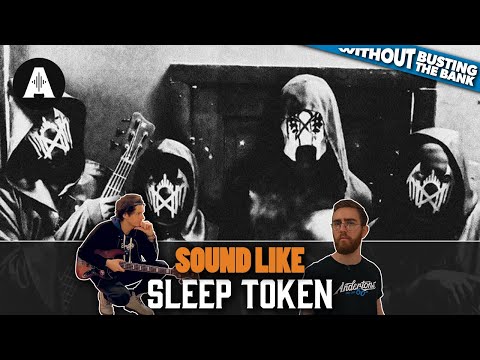 Sound Like Sleep Token | Without Busting the Bank!
