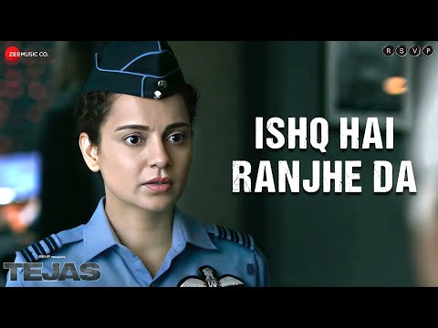 Ishq Hai Ranjhe Da | Tejas | Kangana Ranaut | Osho Jain & Shashwat Sachdev | Kumaar