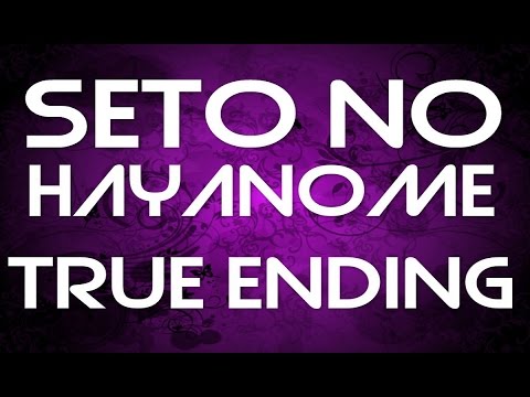 SETO NO HAYANOME TRUE ENDING !