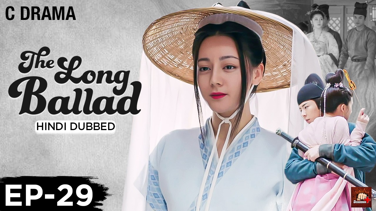 The Long Ballad – Ep #29 | Hindi Dubbed C Drama | Eng Subs | Chinese Historical Romance Web Series