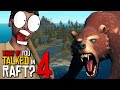 That S A BEAR What If You Talked In Raft Part 4 Parody
