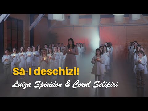 Să-I deschizi - Luiza Spiridon & Corul Sclipiri