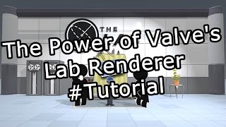 The Power of Valve's Lab Renderer