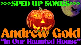 Andrew Gold - &quot;In Our Haunted House&quot; (Halloween Howls) }}}}SPED UP SONGS}}}} HALLOWEEN EDITION🎃🐿️🎃