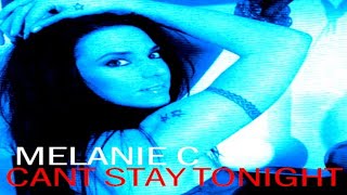Melanie C - Can&#39;t Stay Tonight