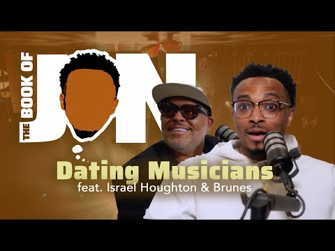 Dating Musicians ft. Israel Houghton // The Book of Jon