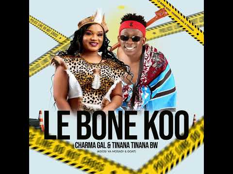 CHARMA GAL  & TINANA TINANA BW  (LE BONE KOO)