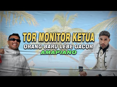 TOR MONITOR KETUA Amapiano - Orang Baru Lebe Gacor | Ecko Show, Juan Reza, Chesylino (Lyric Video)