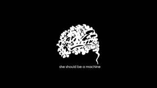 She Should Be A Machine - คิด [Official Audio]