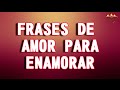 Frases De Amor Para Enamorar Bonitas Imagenes De Amor Para Dedicar Mensajes De Amor