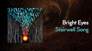 Bright Eyes - Stairwell Song (Lyric Video)
