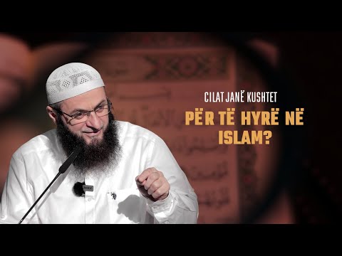 Cilat janë kushtet për të hyrë në Islam? | Hoxhë Sadullah Bajrami