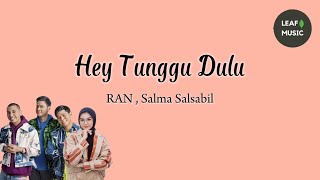 Download lagu Hey Tunggu Dulu - RAN, Salma Salsabil mp3 Download lagu Hey Tunggu Dulu - RAN, Salma Salsabil mp3