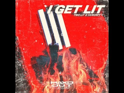 TWO LIT & HVRCRFT - I GET LIT 🔥🔥🔥