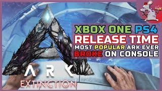 ARK Extinction XBOX ONE PS4 Release Time - Is It Broke Like PC? Most Popular Ark Ever