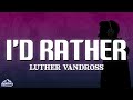 Luther Vandross I D Rather Lyrics