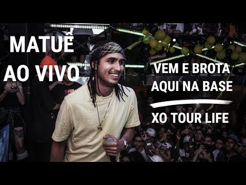 MATUÊ - VEM E BROTA AQUI NA BASE /  XO TOUR LIFE | @AO VIVO SÃO PAULO