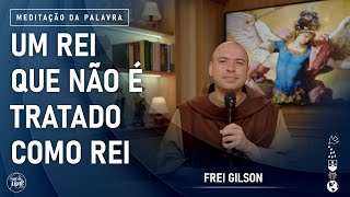 Um Rei que não é tratado como Rei | (Lc 23, 35-43) #943- Meditação da Palavra