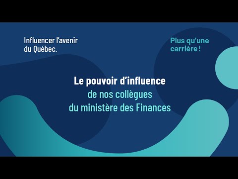 Au ministère des Finances. Influencer l’avenir du Québec. Plus qu’une carrière!