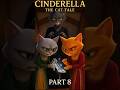 Cinderella The Cat Tale Part 8 Shorts Cinderella Disney Animated Movie Kitten Viral