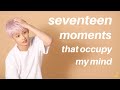 Seventeen moments that occupy my mind