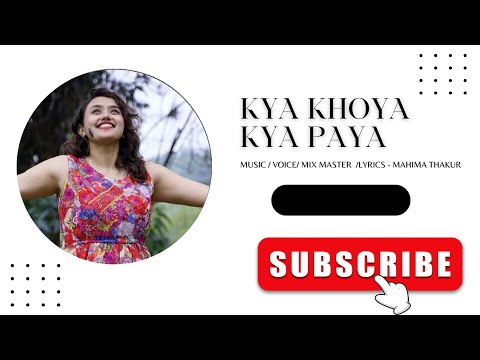 Kya khoya kya paya | Mahima Thakur | Mahisic Records #mahimathakur #song