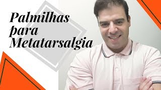 Palmilhas para Metatarsalgia