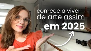 O GUIA DEFINITIVO para COMEÇAR NA ARTE e VIVER DISSO em 2025!
