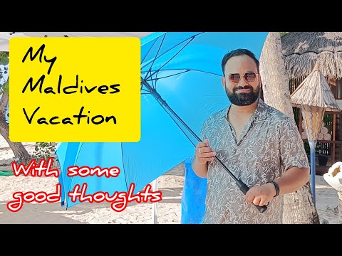 My Maldives Vacation with some good thoughts | Maldives Vlog
