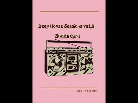 Budda Cyril - Deep House Sessions Vol.5 (MUTHA FM Mix)