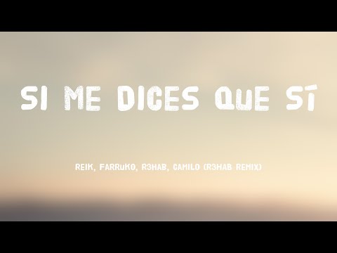 Si Me Dices Que Sí - Reik, Farruko, R3hab, Camilo (R3HAB Remix) (Lyrics) 🔥