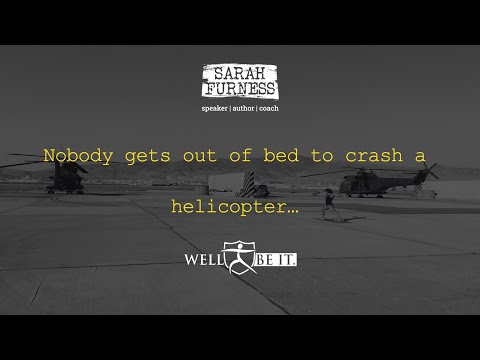 Nobody gets out of bed to crash a helicopter