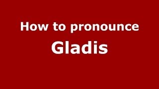 How to pronounce Gladis