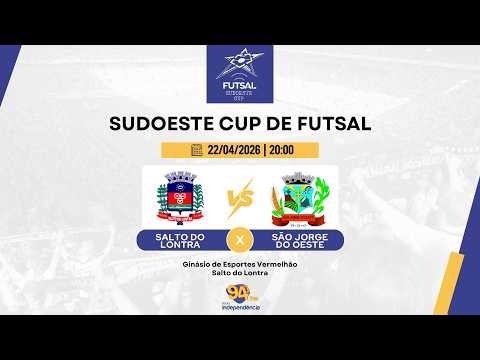 AO VIVO - SUDOESTE CUP DE FUTSAL - SALTO DO LONTRA X SÃO JORGE