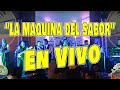 LA MAQUINA DEL SABOR concierto En Vivo 2021