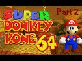 2 SM64 Hack Super Donkey Kong 64 Angry Aztec
