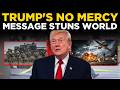 Donald Trump Speech LIVE | TRUMP SHOCKS WORLD NO MERCY | Trump Latest News LIVE | WORLD