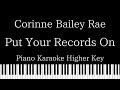 【Piano Karaoke Instrumental】Put Your Records On / Corinne Bailey Rae【Higher Key】