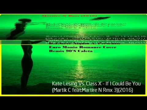 Kate Lesing Vs Class X If I Could Be You Martik C feat Martire N Rmx 2016