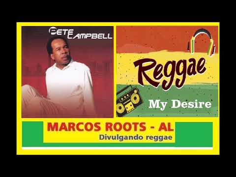 PETE CAMPBELL  - My Desire / MARCOS ROOTS - AL