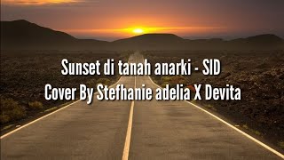 Sunset Di Tanah Anarki SID Cover By Stefhanie Adel...