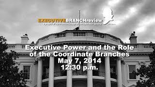 Click to play: Luncheon Panel: Executive Power and the Role of the Coordinate Branches