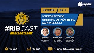 Os desafios do Registro de Imóveis no agronegócio | Ep. 7 - 2ª temporada