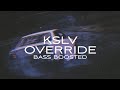 KSLV - OVERRIDE | BASS BOOSTED