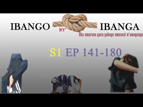 IBANGO RY'IBANGA S 1(ibice byose) EP 141-180: Uko amaraso yacu yabaye umusozi w'amaganya.