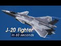J-20 Fighter in 60 seconds