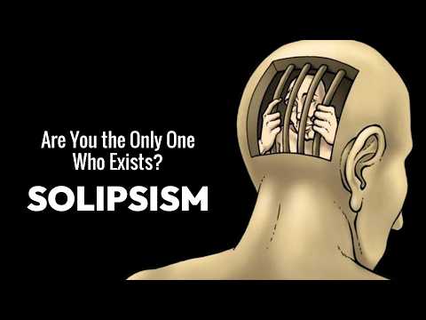 Are You the Only One Who Exists? - Mind-Blowing Philosophy | Solipsism