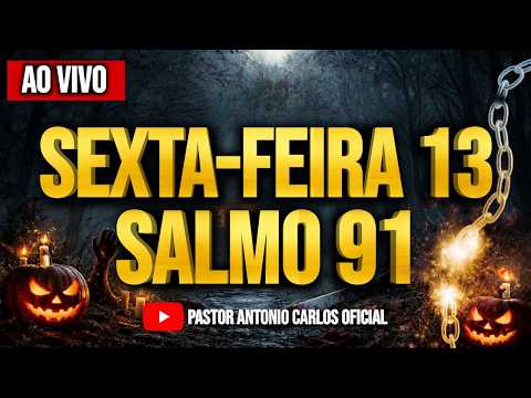 ORAÇÃO DA MADRUGADA AO VIVO - SEXTA FEIRA 13 - SALMO 91 PARA QUEBRAR TODAS AS AMARRAS